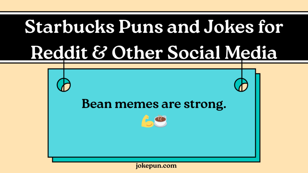 Starbucks Puns and Jokes for Reddit & Other Social Media