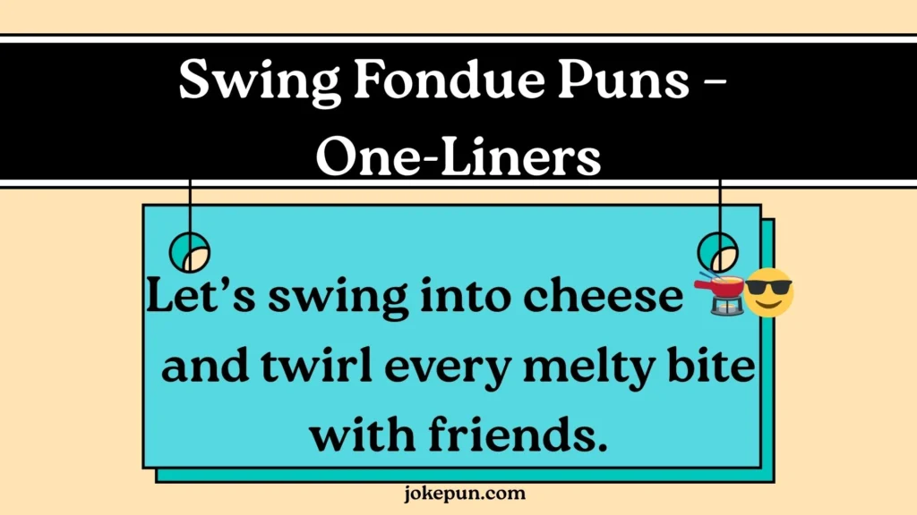 Swing Fondue Puns – One-Liners