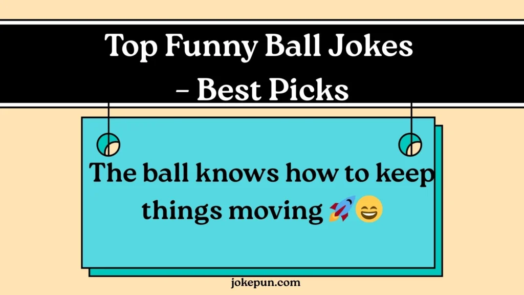 Top Funny Ball Jokes – Best Picks