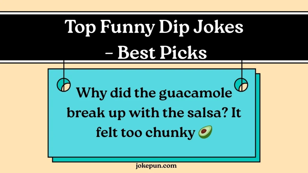 Top Funny Dip Jokes – Best Picks