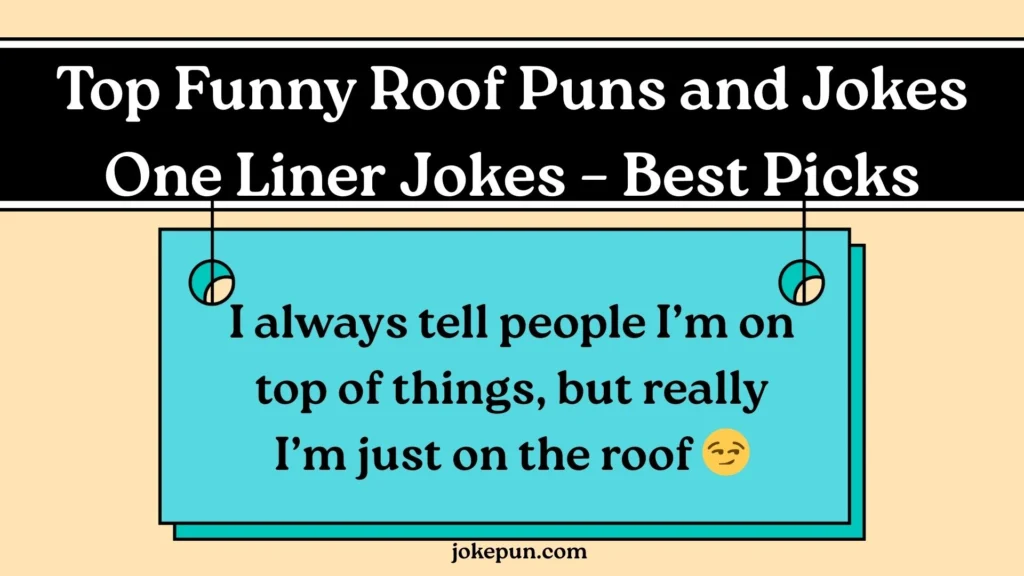 Top Funny Roof Puns and Jokes One Liner Jokes – Best Picks