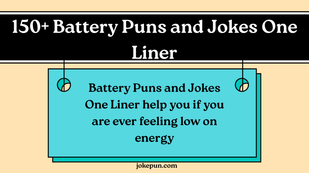 150+ Battery Puns and Jokes One Liner