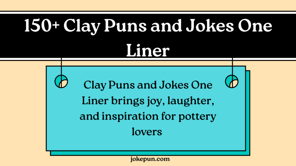 150+ Clay Puns and Jokes One Liner