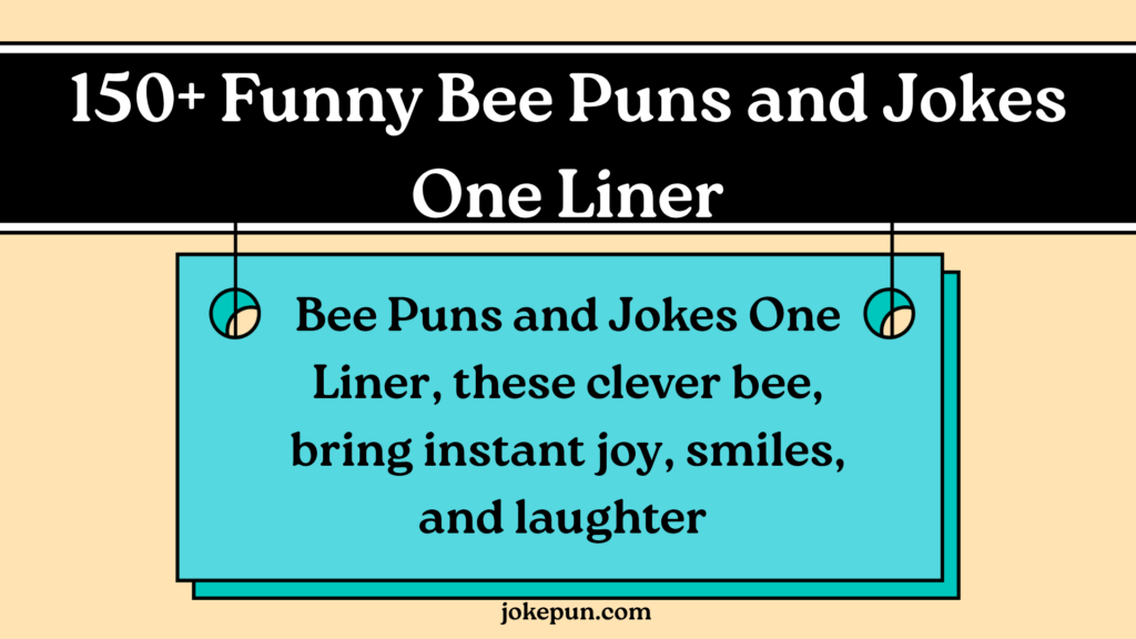 150+ Funny Bee Puns and Jokes One Liner