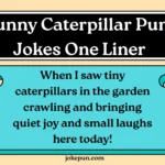 150+ Funny Caterpillar Puns and Jokes One Liner