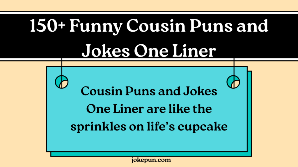 150+ Funny Cousin Puns and Jokes One Liner