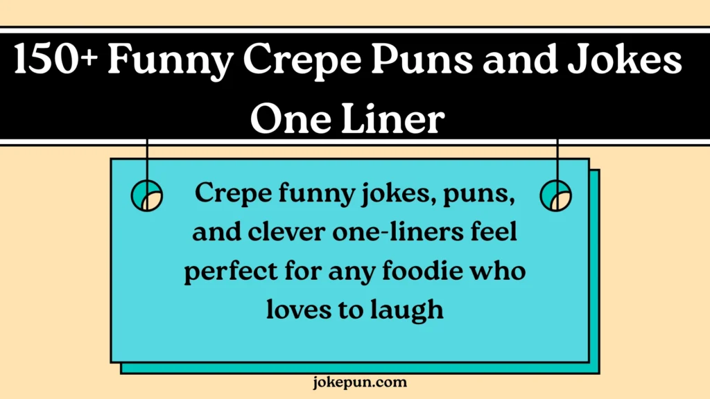 150+ Funny Crepe Puns and Jokes One Liner