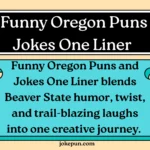 150+ Funny Oregon Puns and Jokes One Liner