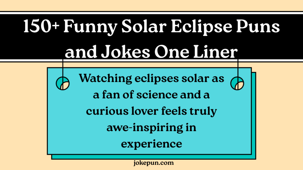 150+ Funny Solar Eclipse Puns and Jokes One Liner
