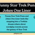 150+ Funny Star Trek Puns and Jokes One Liner