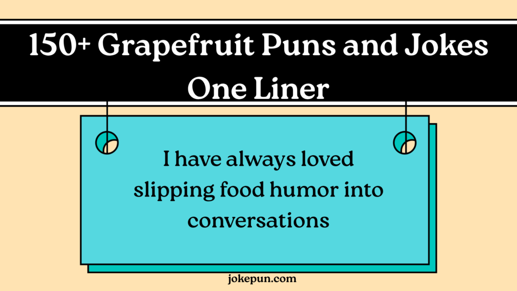 150+ Grapefruit Puns and Jokes One Liner