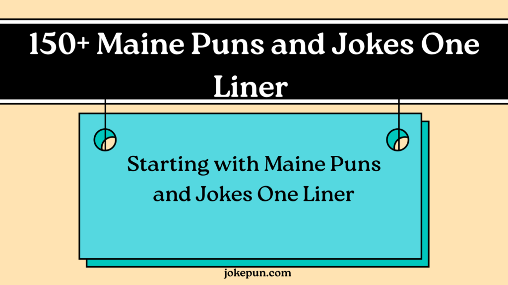 150+ Maine Puns and Jokes One Liner