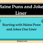 150+ Maine Puns and Jokes One Liner