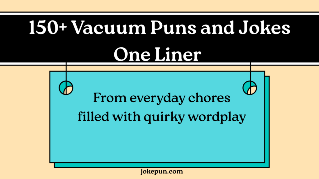 150+ Vacuum Puns and Jokes One Liner for 2026