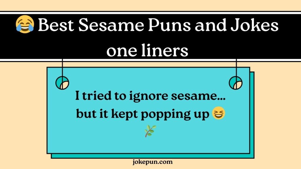 Best Sesame Puns and Jokes one liners