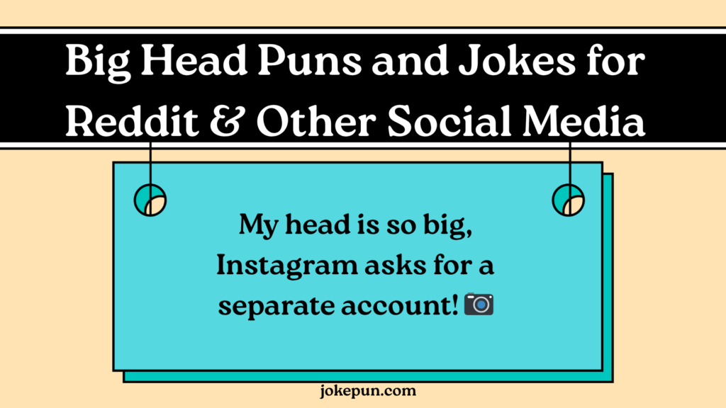 Big Head Puns and Jokes for Reddit & Other Social Media