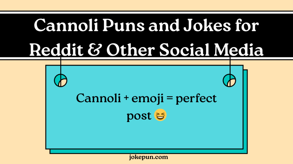 Cannoli Puns and Jokes for Reddit & Other Social Media