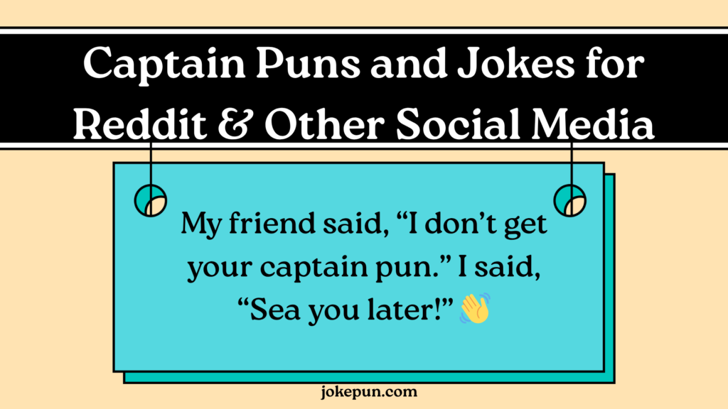 Captain Puns and Jokes for Reddit & Other Social Media