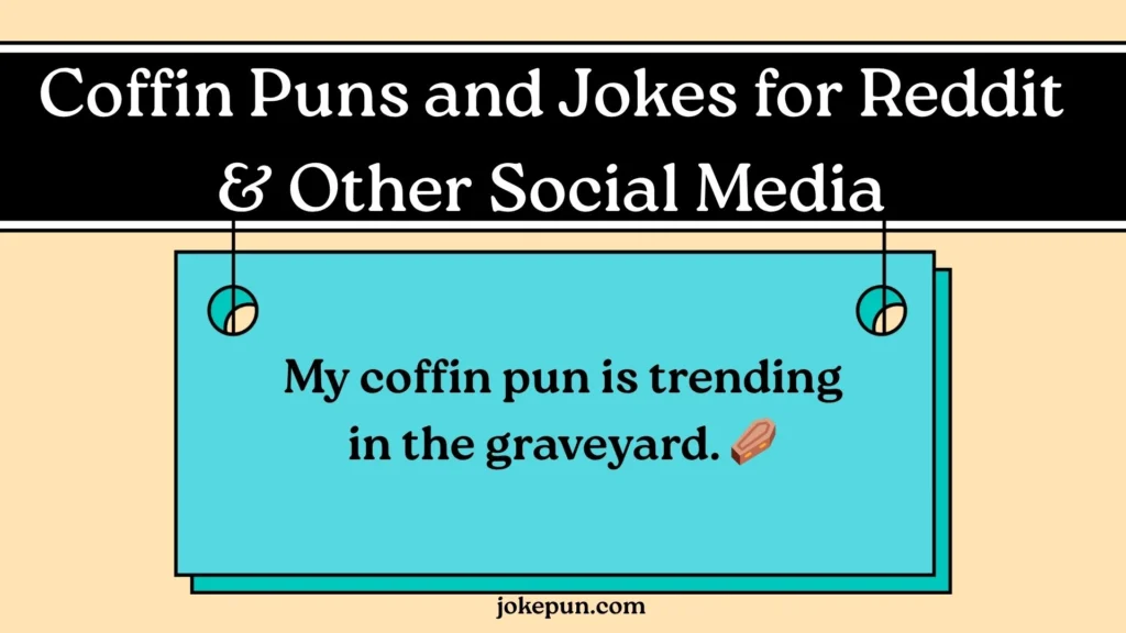 Coffin Puns and Jokes for Reddit & Other Social Media