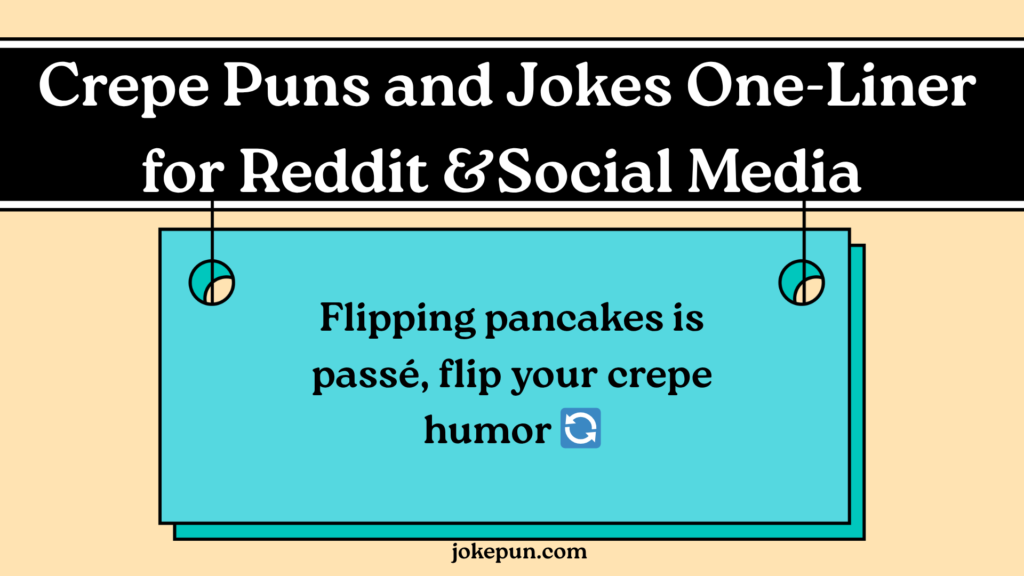  Crepe Puns and Jokes One-Liner for Reddit &Social Media