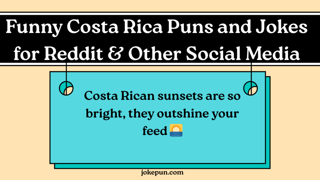 Funny Costa Rica Puns and Jokes for Reddit & Other Social Media