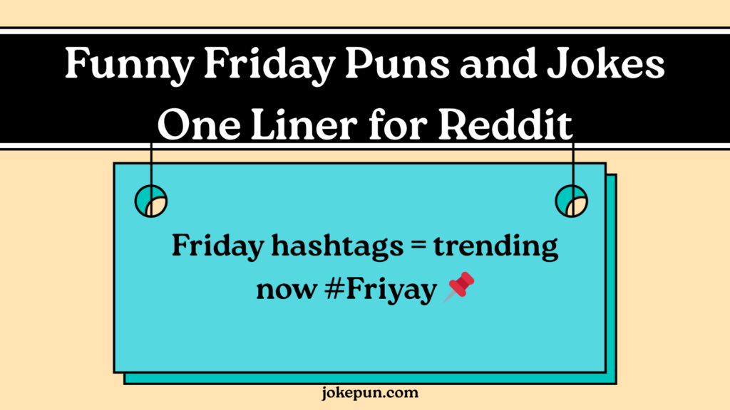 Funny Friday Puns and Jokes One Liner for Reddit & Other Social Media