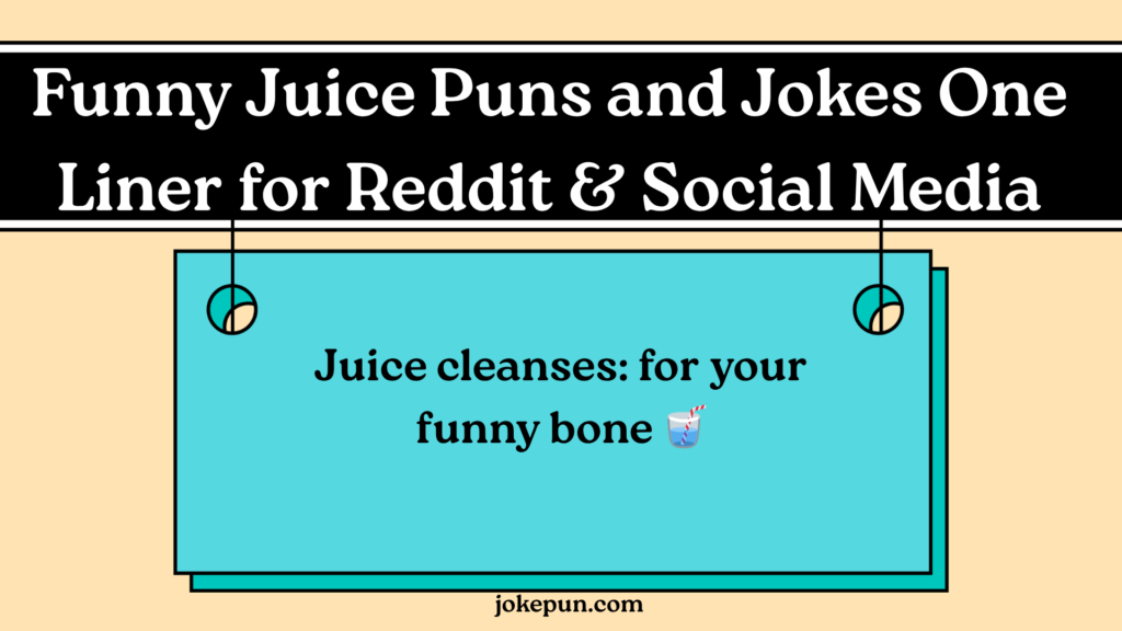 Funny Juice Puns and Jokes One Liner for Reddit & Social Media