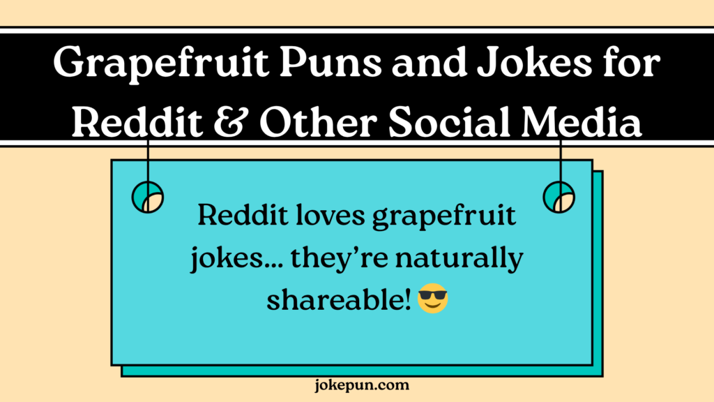 Grapefruit Puns and Jokes for Reddit & Other Social Media