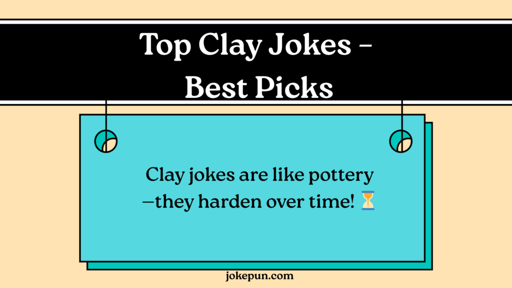 Top Clay Jokes – Best Picks