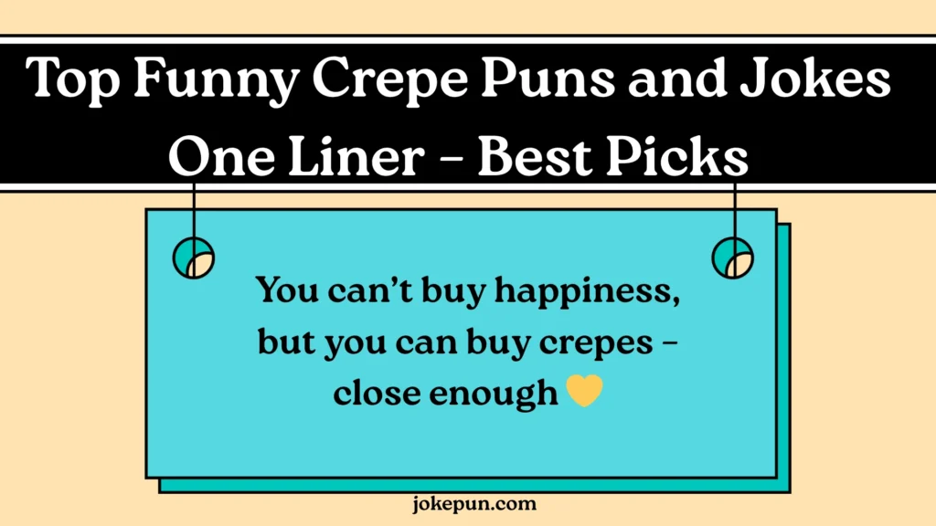 Top Funny Crepe Puns and Jokes One Liner โ Best Picks