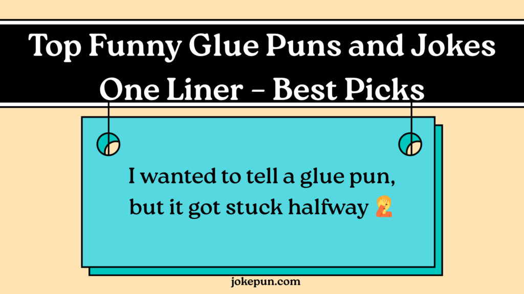 Top Funny Glue Puns and Jokes One Liner – Best Picks