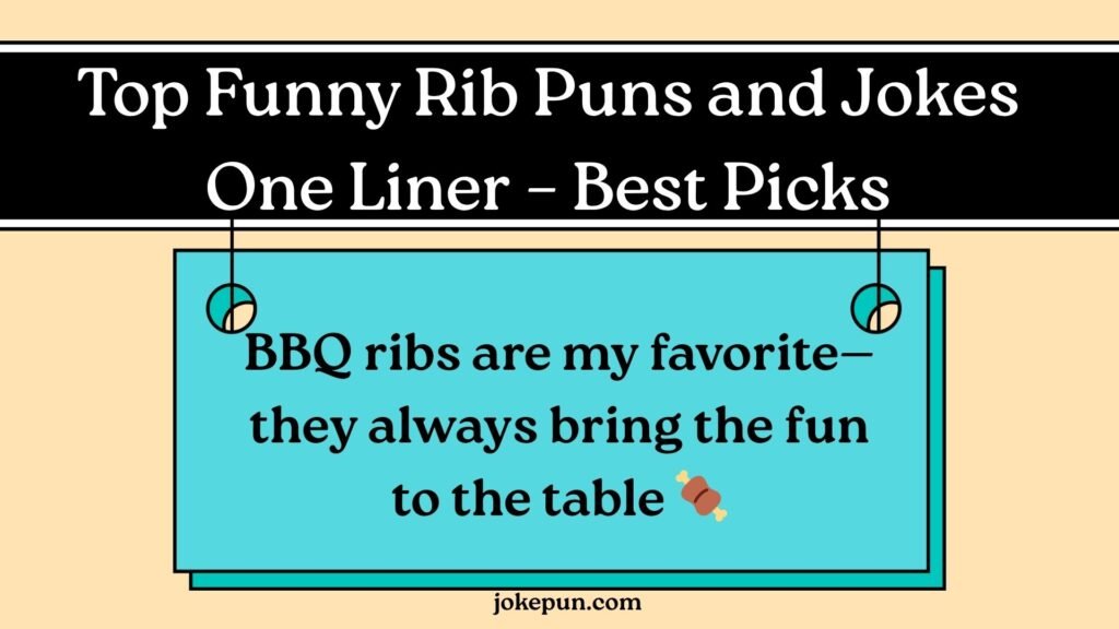Top Funny Rib Puns and Jokes One Liner – Best Picks