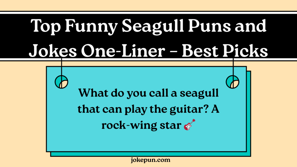 Top Funny Seagull Puns and Jokes One-Liner – Best Picks