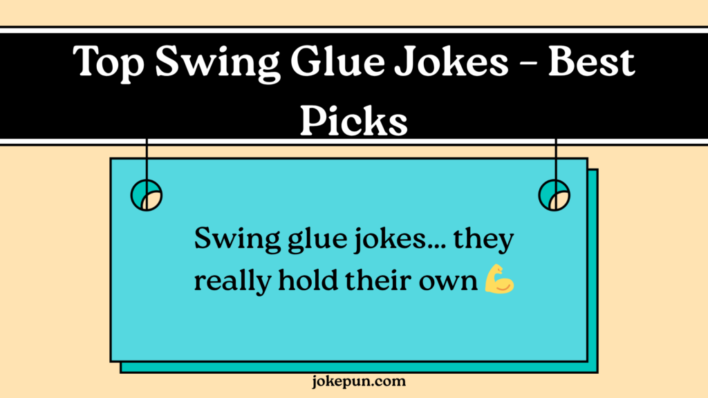 Top Swing Glue Jokes – Best Picks