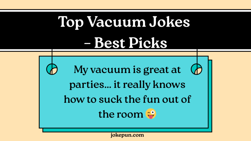Top Vacuum Jokes
– Best Picks