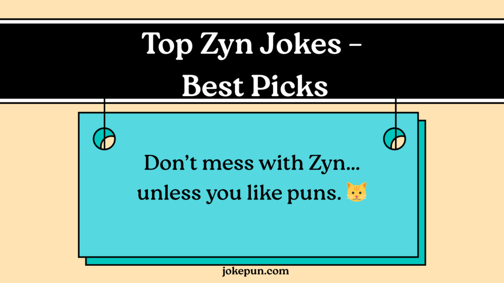 Top Zyn Jokes – Best Picks