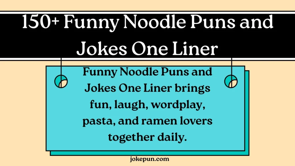 150+ Funny Noodle Puns and Jokes One Liner