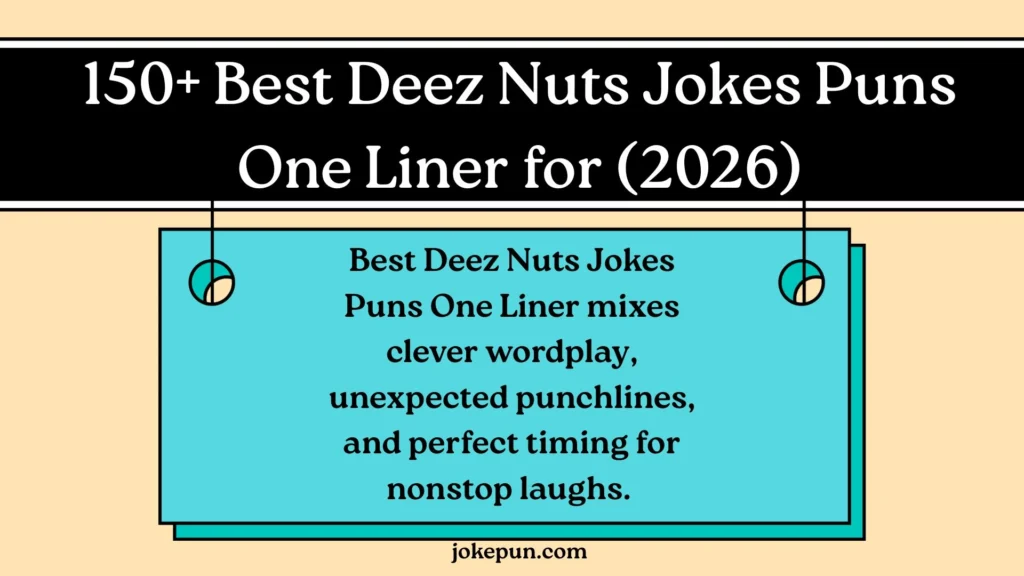 150+ Best Deez Nuts Jokes Puns One Liner