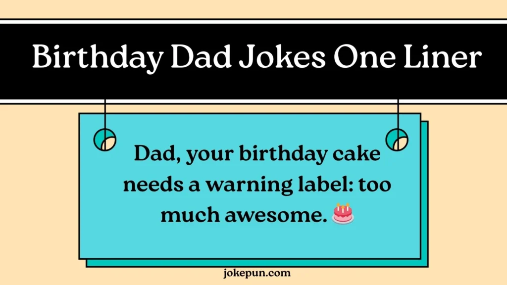 Birthday Dad Jokes One Liner