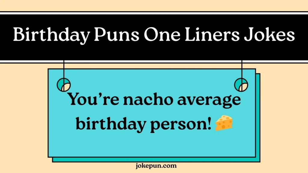 Birthday Puns One Liners Jokes