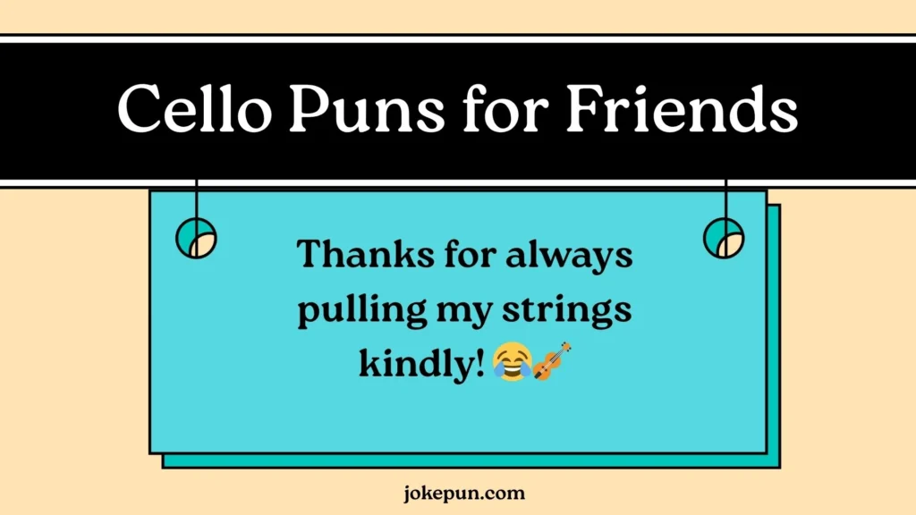 Cello Puns for Friends