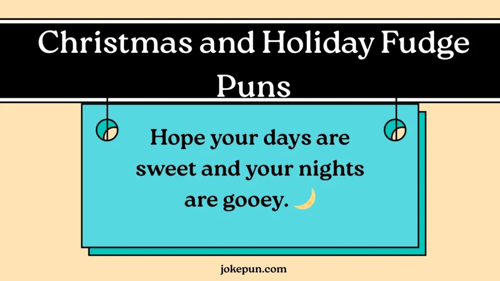 Christmas and Holiday Fudge Puns