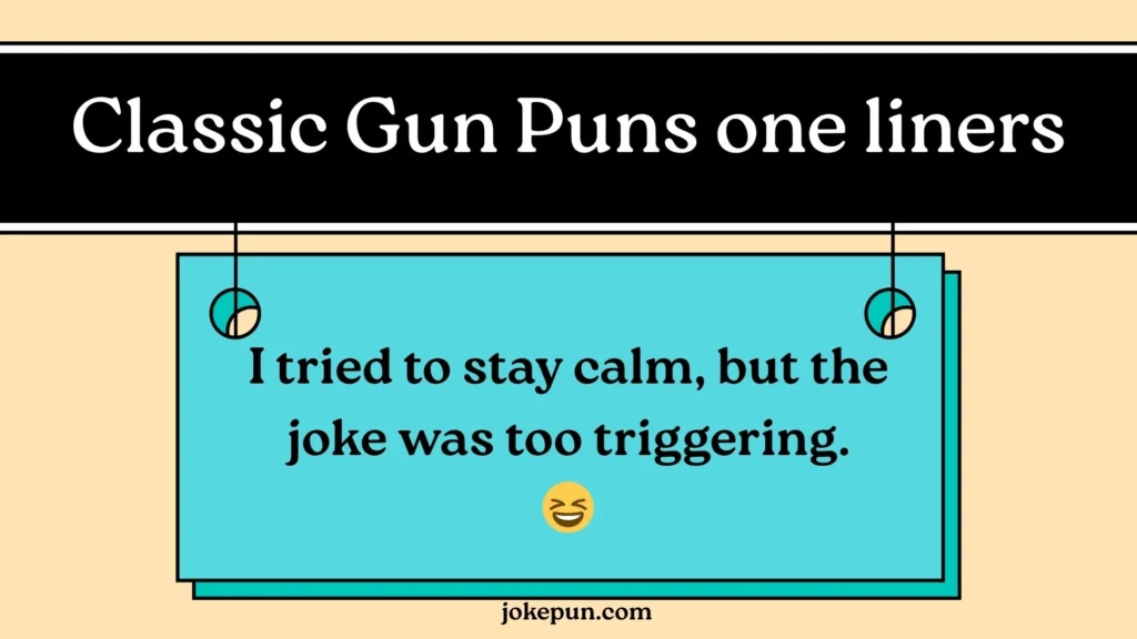 Classic Gun Puns one liners