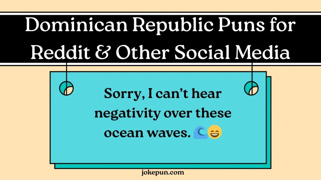 Dominican Republic Puns for Reddit & Other Social Media