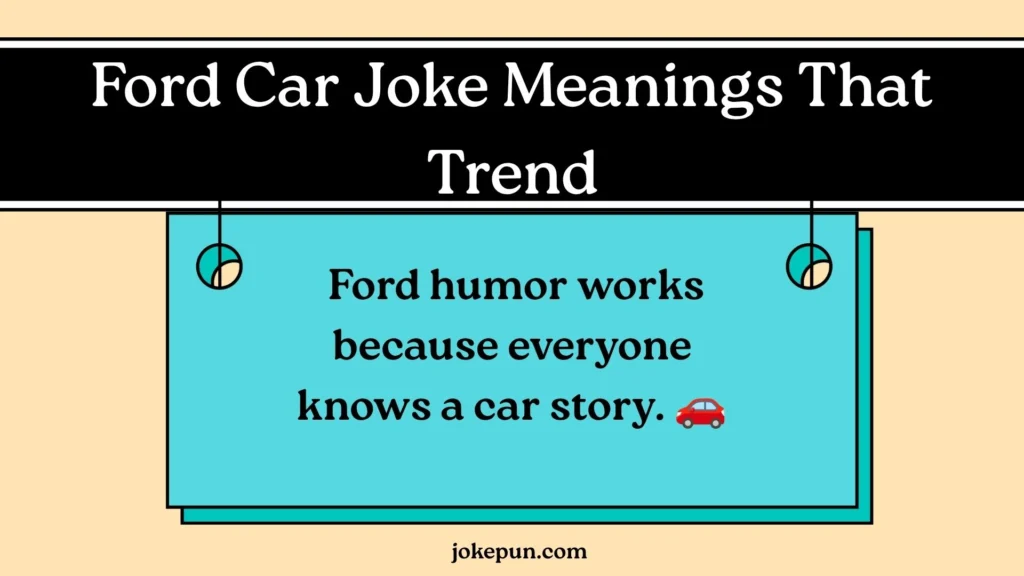 Ford Car Joke Meanings That Trend