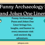 150+ Funny Archaeology Puns and Jokes One Liner