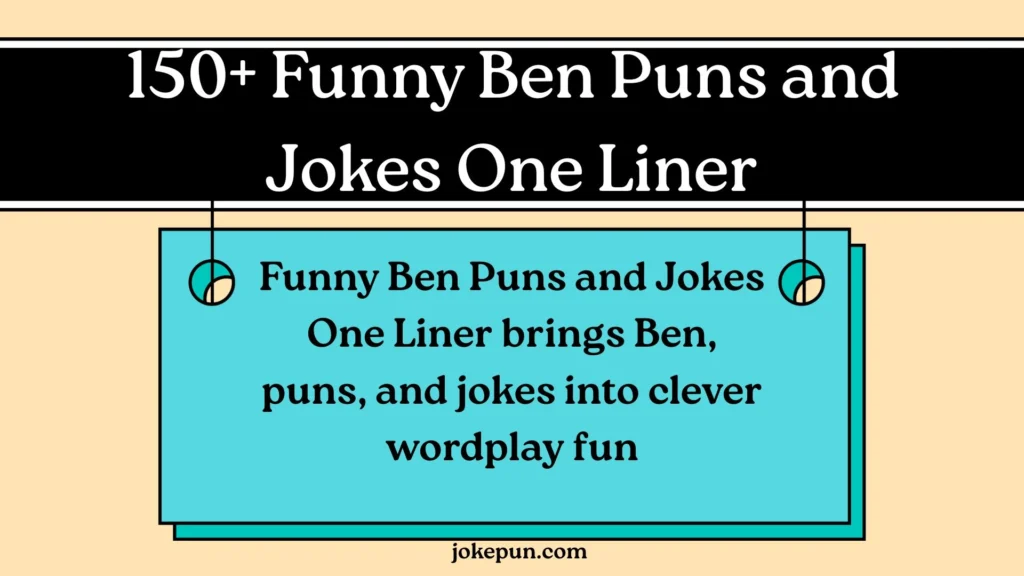 Funny Ben Puns and Jokes One Liner
