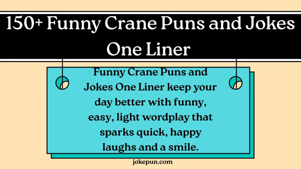 150+ Funny Crane Puns and Jokes One Liner