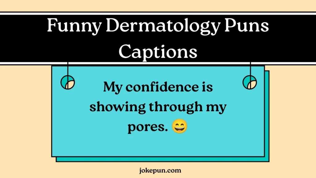 Funny Dermatology Puns Captions