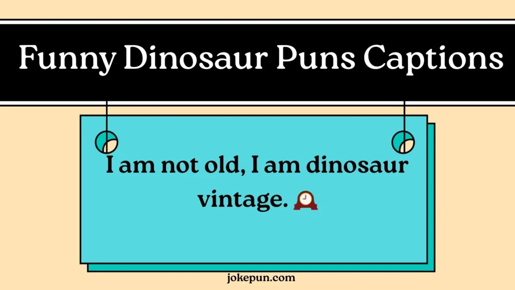 Funny Dinosaur Puns Captions